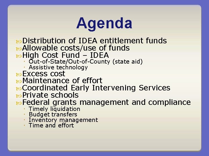 Agenda Distribution of IDEA entitlement funds Allowable costs/use of funds High Cost Fund –