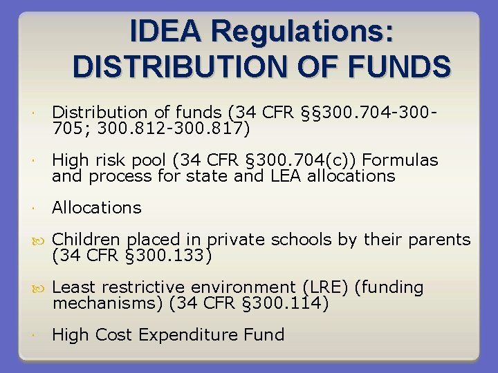 IDEA Regulations: DISTRIBUTION OF FUNDS Distribution of funds (34 CFR §§ 300. 704 -300705;