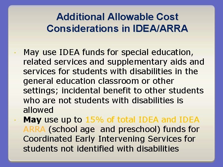 Additional Allowable Cost Considerations in IDEA/ARRA May use IDEA funds for special education, related