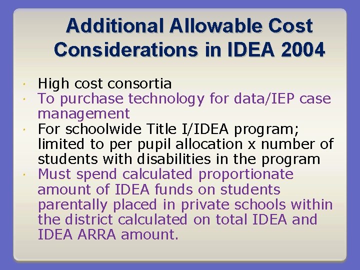 Additional Allowable Cost Considerations in IDEA 2004 High cost consortia To purchase technology for
