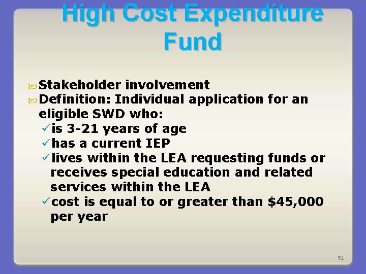 High Cost Expenditure Fund Stakeholder involvement Definition: Individual application for an eligible SWD who: