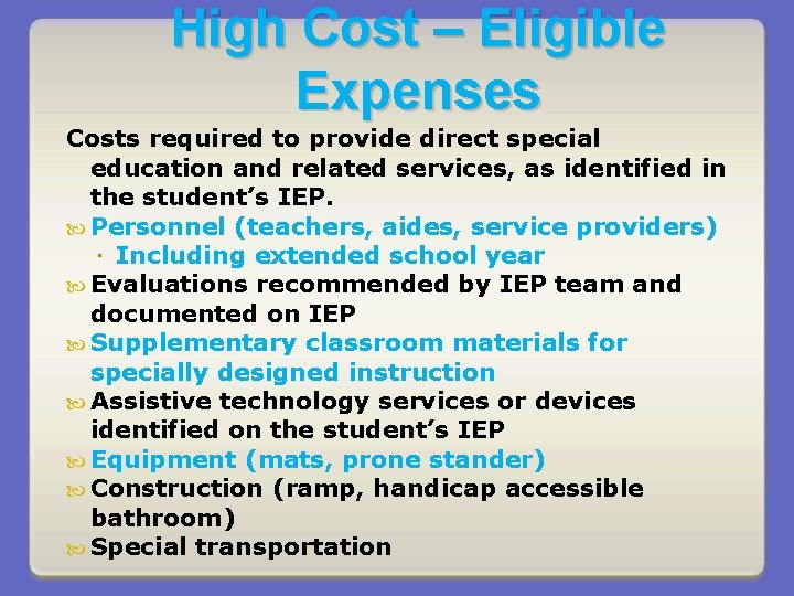 High Cost – Eligible Expenses Costs required to provide direct special education and related