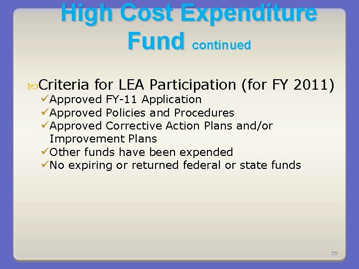 High Cost Expenditure Fund continued Criteria for LEA Participation (for FY 2011) üApproved FY-11