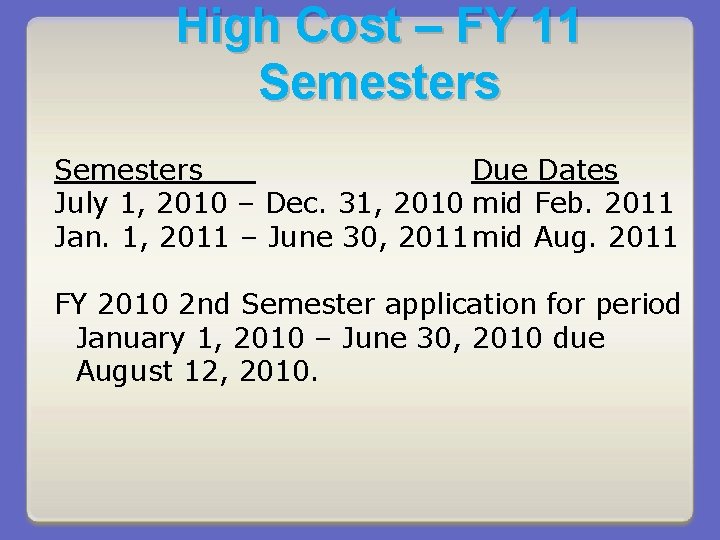 High Cost – FY 11 Semesters Due Dates July 1, 2010 – Dec. 31,