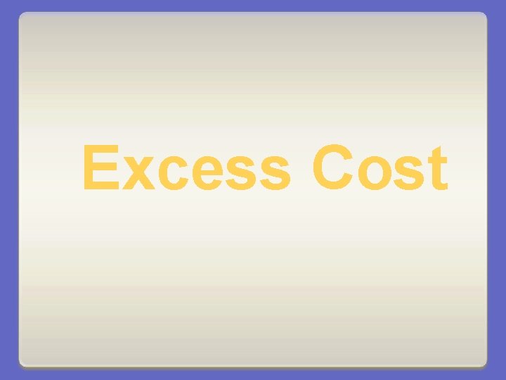 Excess Cost 