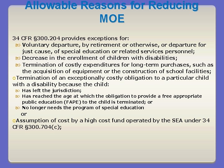 Allowable Reasons for Reducing MOE 34 CFR § 300. 204 provides exceptions for: Voluntary