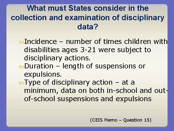 What must States consider in the collection and examination of disciplinary data? Incidence –