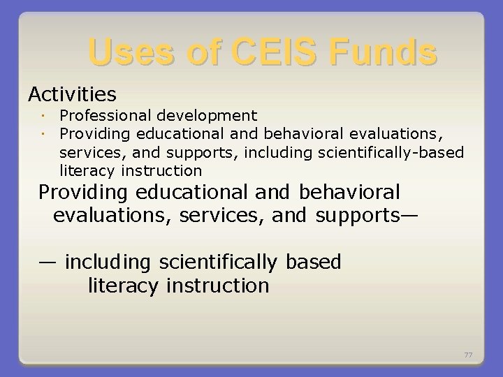 Uses of CEIS Funds Activities Professional development Providing educational and behavioral evaluations, services, and