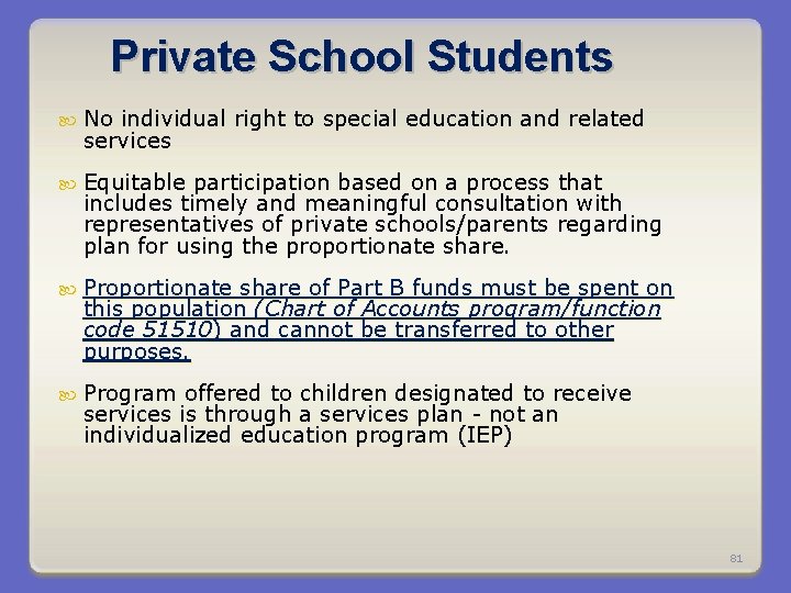 Private School Students No individual right to special education and related services Equitable participation