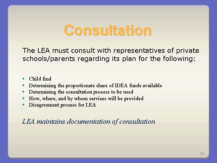 Consultation The LEA must consult with representatives of private schools/parents regarding its plan for