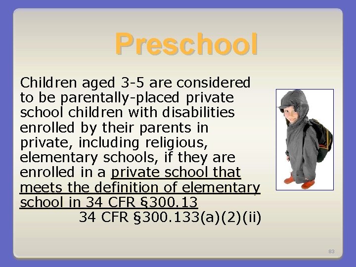 Preschool Children aged 3 -5 are considered to be parentally-placed private school children with