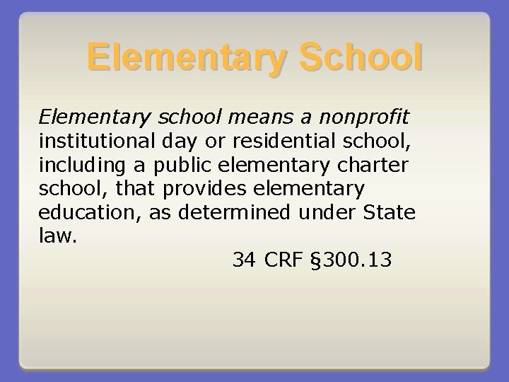 Elementary School Elementary school means a nonprofit institutional day or residential school, including a