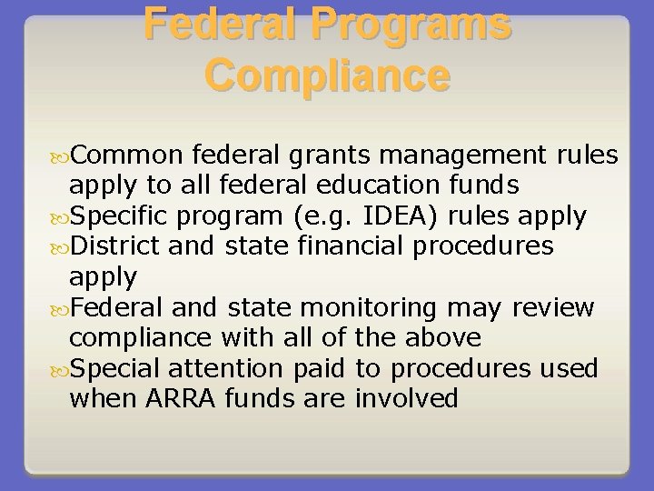 Federal Programs Compliance Common federal grants management rules apply to all federal education funds