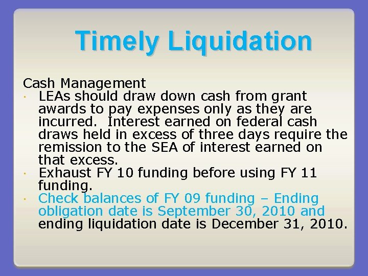 Timely Liquidation Cash Management LEAs should draw down cash from grant awards to pay