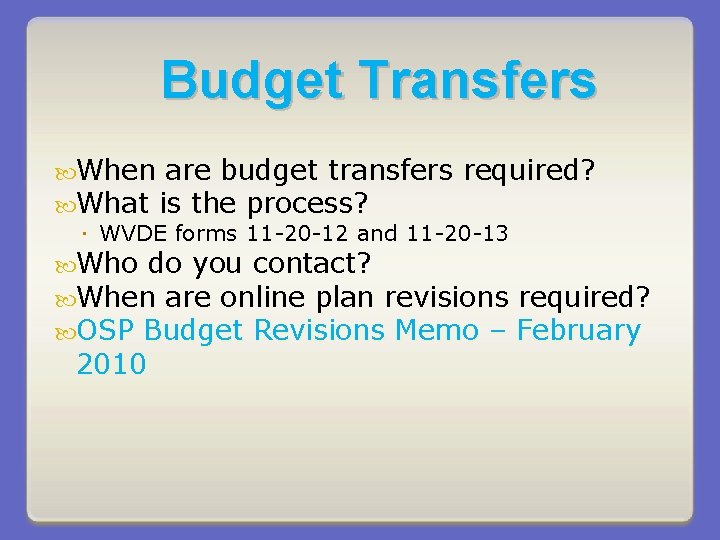 Budget Transfers When are budget transfers required? What is the process? WVDE forms 11