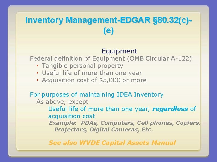 Inventory Management-EDGAR § 80. 32(c)(e) Equipment Federal definition of Equipment (OMB Circular A-122) •