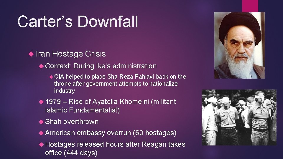 Carter’s Downfall Iran Hostage Crisis Context: During Ike’s administration CIA helped to place Sha