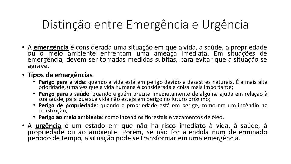 Distinção entre Emergência e Urgência • A emergência é considerada uma situação em que