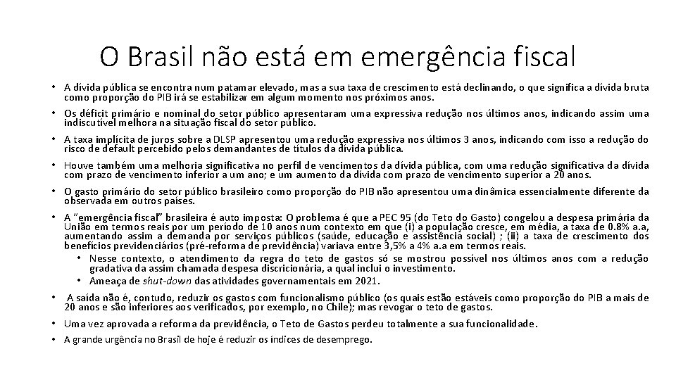 O Brasil não está em emergência fiscal • A dívida pública se encontra num