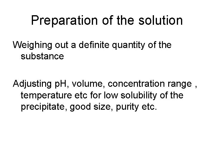 Preparation of the solution Weighing out a definite quantity of the substance Adjusting p.