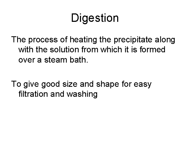 Digestion The process of heating the precipitate along with the solution from which it