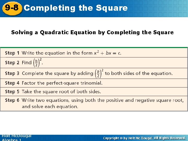 9 -8 Completing the Square Solving a Quadratic Equation by Completing the Square Holt