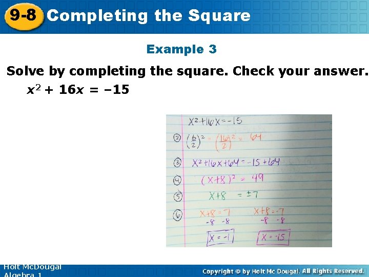 9 -8 Completing the Square Example 3 Solve by completing the square. Check your