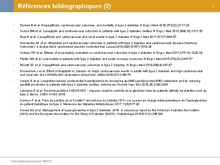 Références bibliographiques (2) • Zinman B et al. Empagliflozin, cardiovascular outcomes, and mortality in