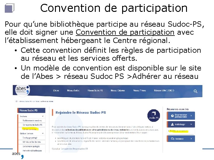 Convention de participation Pour qu’une bibliothèque participe au réseau Sudoc-PS, elle doit signer une