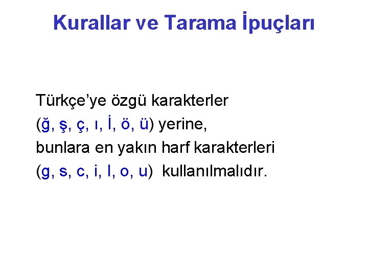 Kurallar ve Tarama İpuçları Türkçe’ye özgü karakterler (ğ, ş, ç, ı, İ, ö, ü)