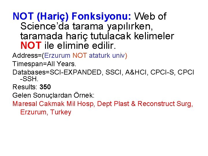 NOT (Hariç) Fonksiyonu: Web of Science’da tarama yapılırken, taramada hariç tutulacak kelimeler NOT ile