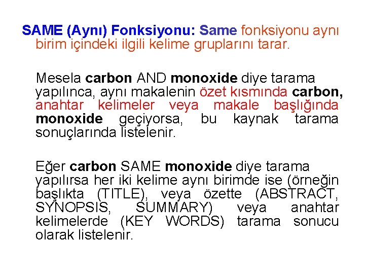 SAME (Aynı) Fonksiyonu: Same fonksiyonu aynı birim içindeki ilgili kelime gruplarını tarar. Mesela carbon