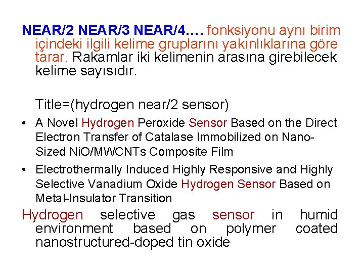NEAR/2 NEAR/3 NEAR/4…. fonksiyonu aynı birim içindeki ilgili kelime gruplarını yakınlıklarına göre tarar. Rakamlar