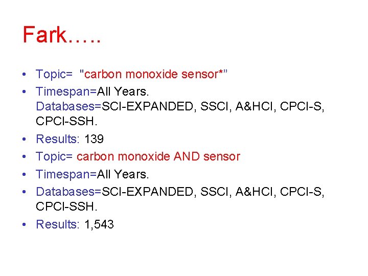 Fark…. . • Topic= "carbon monoxide sensor*” • Timespan=All Years. Databases=SCI-EXPANDED, SSCI, A&HCI, CPCI-SSH.