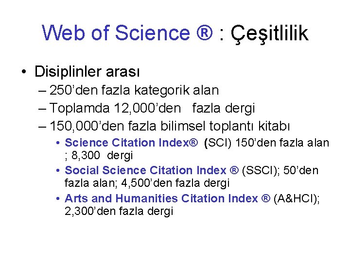 Web of Science ® : Çeşitlilik • Disiplinler arası – 250’den fazla kategorik alan