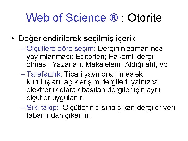 Web of Science ® : Otorite • Değerlendirilerek seçilmiş içerik – Ölçütlere göre seçim: