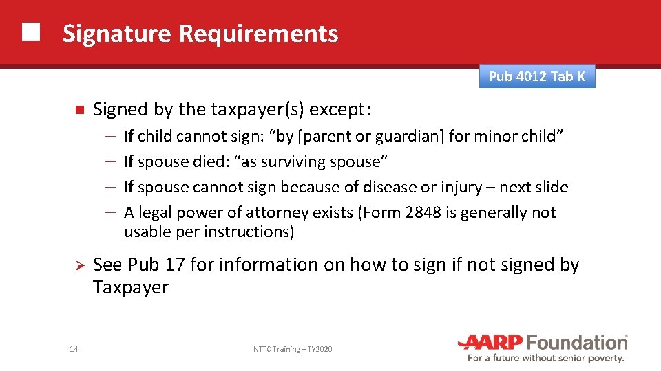 Signature Requirements Pub 4012 Tab K Signed by the taxpayer(s) except: ─ If child