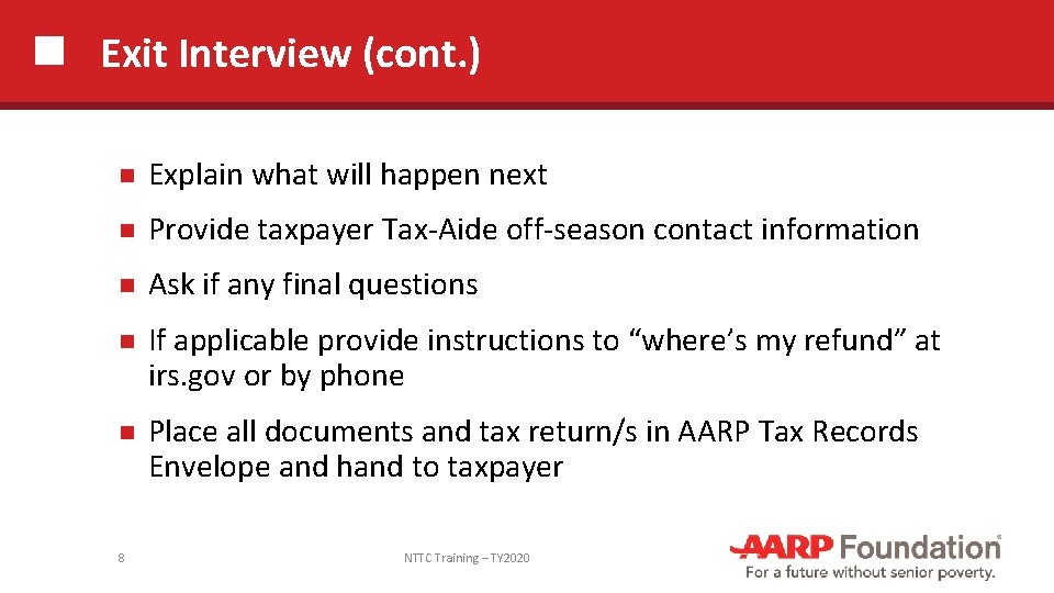 Exit Interview (cont. ) Explain what will happen next Provide taxpayer Tax-Aide off-season contact