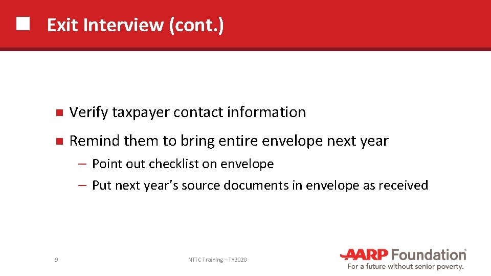 Exit Interview (cont. ) Verify taxpayer contact information Remind them to bring entire envelope