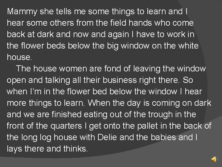 Mammy she tells me some things to learn and I hear some others from