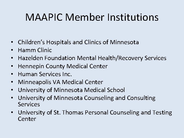 MAAPIC Member Institutions Children’s Hospitals and Clinics of Minnesota Hamm Clinic Hazelden Foundation Mental