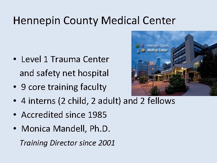 Hennepin County Medical Center • Level 1 Trauma Center and safety net hospital •