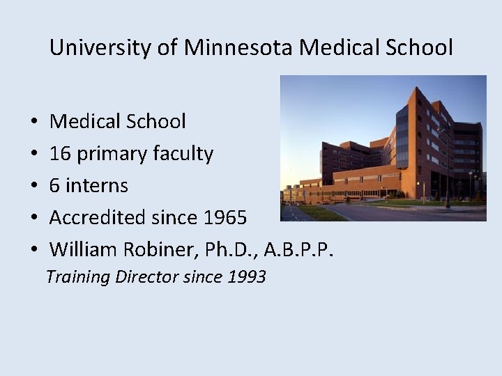 University of Minnesota Medical School • • • Medical School 16 primary faculty 6
