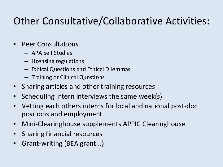 Other Consultative/Collaborative Activities: • Peer Consultations – – APA Self Studies Licensing regulations Ethical