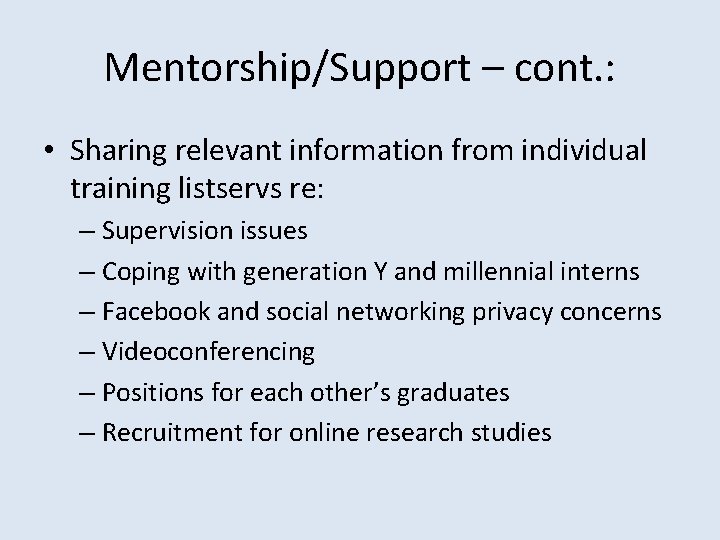 Mentorship/Support – cont. : • Sharing relevant information from individual training listservs re: –