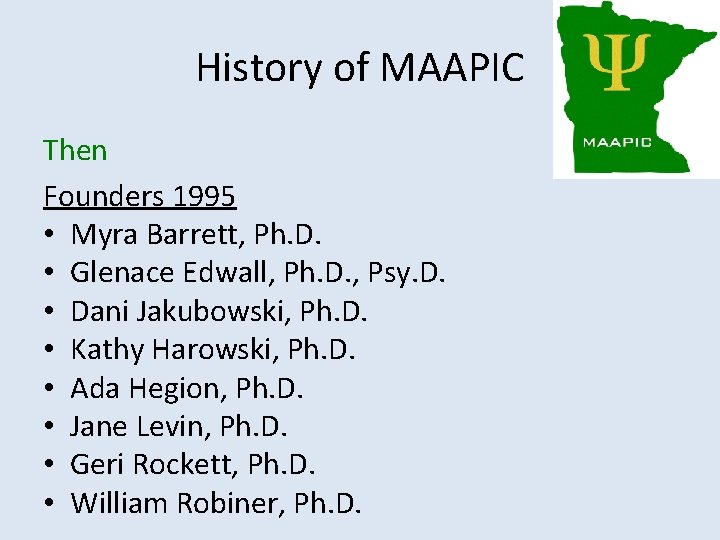 History of MAAPIC Then Founders 1995 • Myra Barrett, Ph. D. • Glenace Edwall,