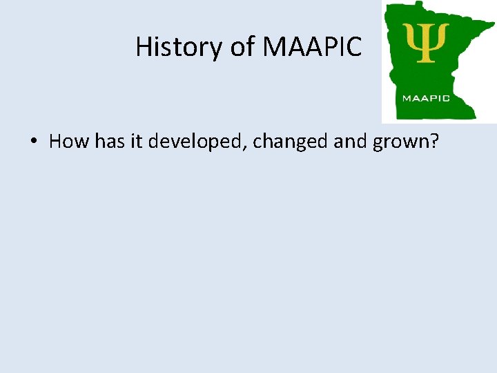 History of MAAPIC • How has it developed, changed and grown? 