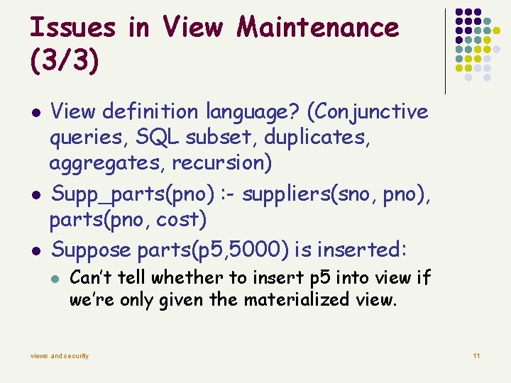 Issues in View Maintenance (3/3) l l l View definition language? (Conjunctive queries, SQL