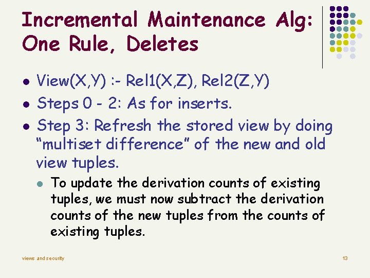 Incremental Maintenance Alg: One Rule, Deletes l l l View(X, Y) : - Rel