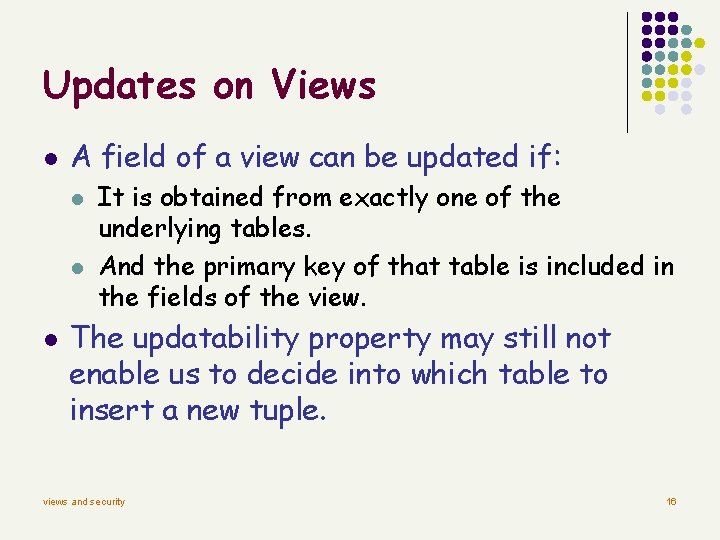 Updates on Views l A field of a view can be updated if: l